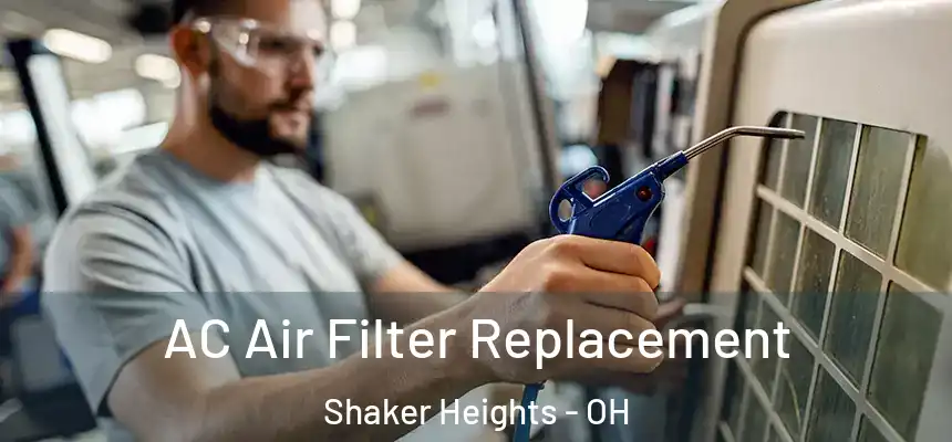  AC Air Filter Replacement Shaker Heights - OH