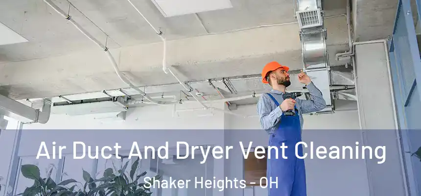  Air Duct And Dryer Vent Cleaning Shaker Heights - OH