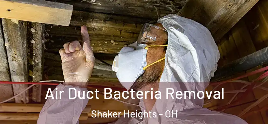  Air Duct Bacteria Removal Shaker Heights - OH