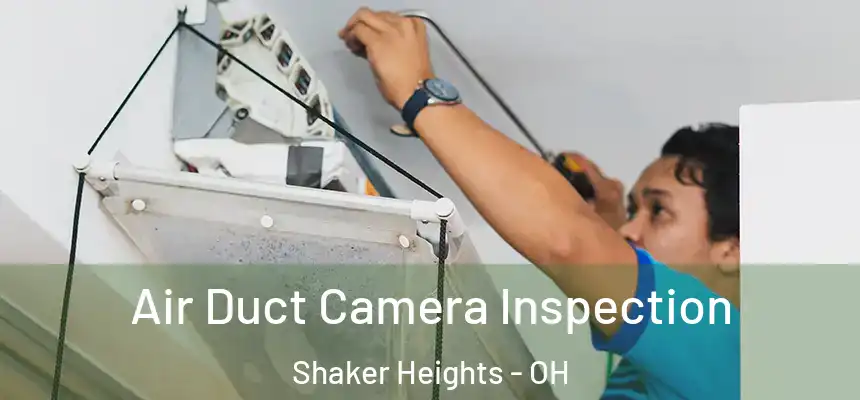  Air Duct Camera Inspection Shaker Heights - OH