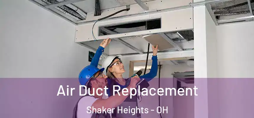  Air Duct Replacement Shaker Heights - OH