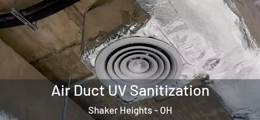  Air Duct UV Sanitization Shaker Heights - OH