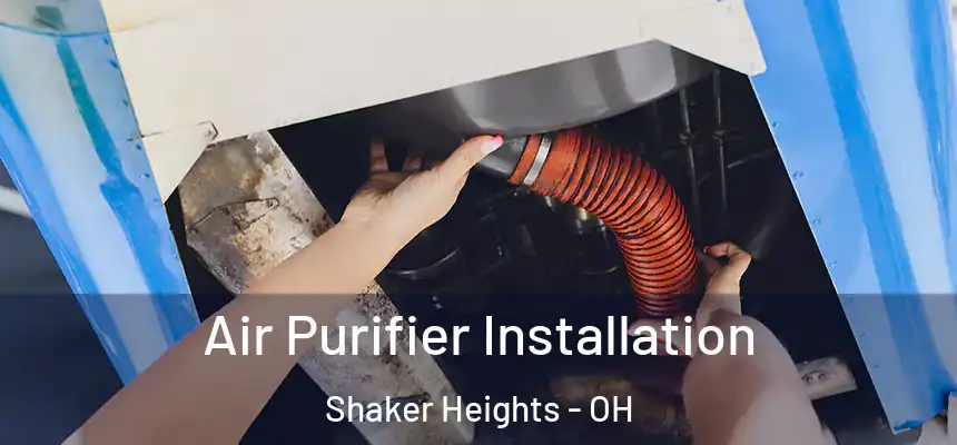  Air Purifier Installation Shaker Heights - OH