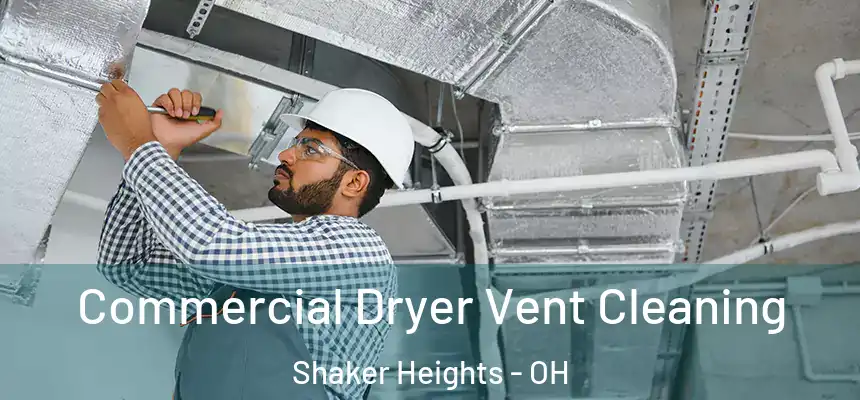  Commercial Dryer Vent Cleaning Shaker Heights - OH