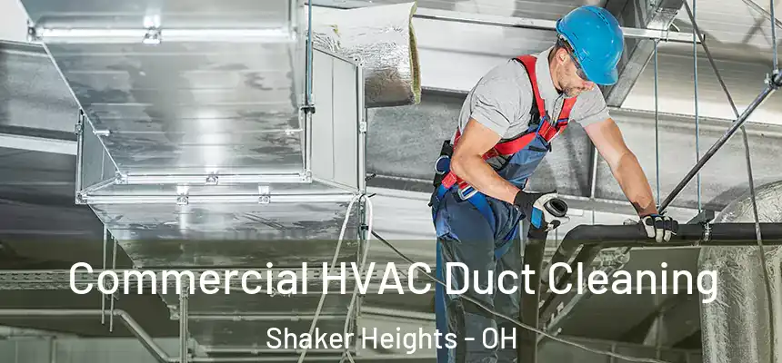 Commercial HVAC Duct Cleaning Shaker Heights - OH