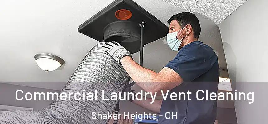 Commercial Laundry Vent Cleaning Shaker Heights - OH