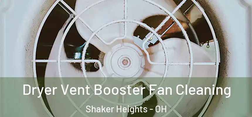 Dryer Vent Booster Fan Cleaning Shaker Heights - OH