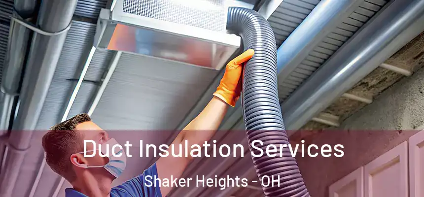  Duct Insulation Services Shaker Heights - OH