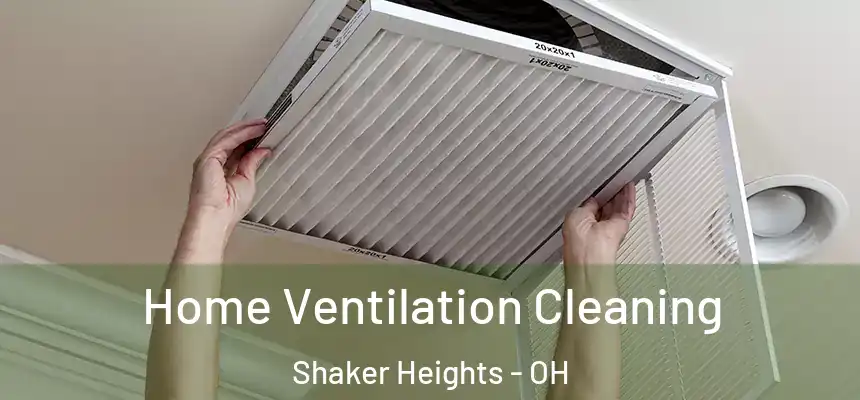  Home Ventilation Cleaning Shaker Heights - OH