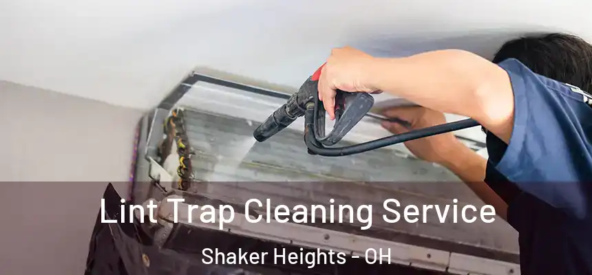  Lint Trap Cleaning Service Shaker Heights - OH