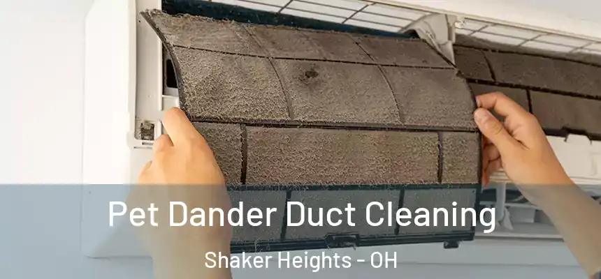 Pet Dander Duct Cleaning Shaker Heights - OH