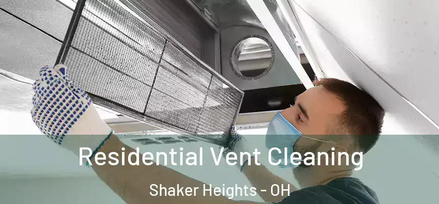 Residential Vent Cleaning Shaker Heights - OH