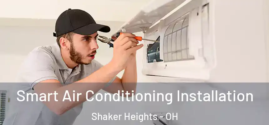  Smart Air Conditioning Installation Shaker Heights - OH
