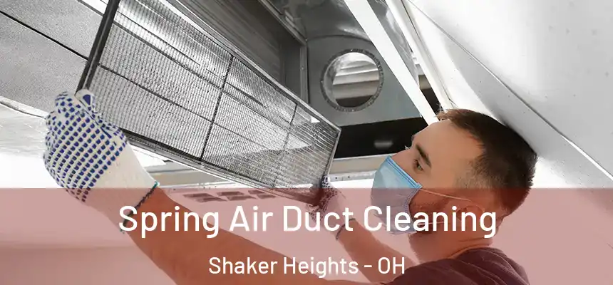 Spring Air Duct Cleaning Shaker Heights - OH