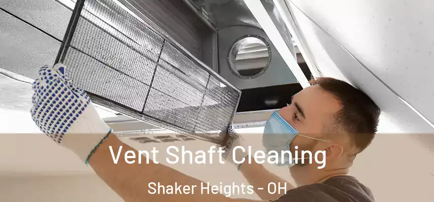  Vent Shaft Cleaning Shaker Heights - OH